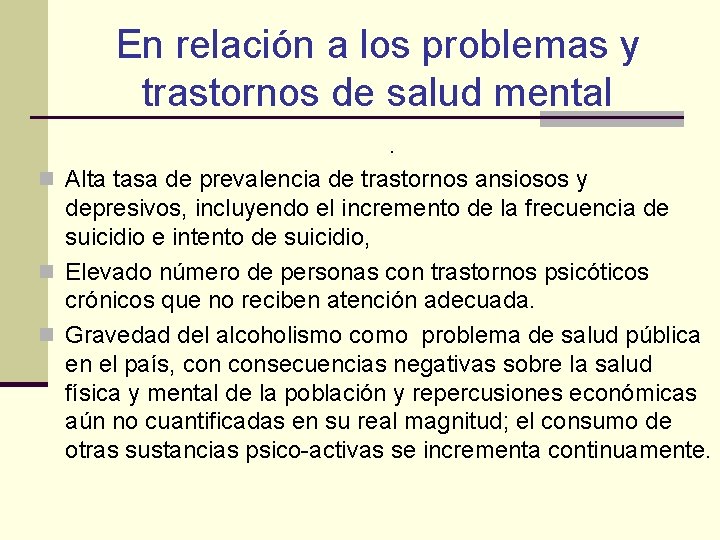 En relación a los problemas y trastornos de salud mental. n Alta tasa de