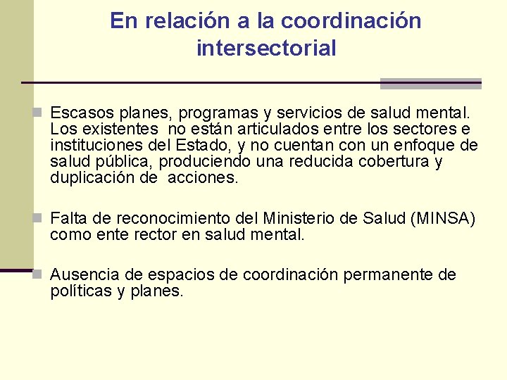 En relación a la coordinación intersectorial n Escasos planes, programas y servicios de salud