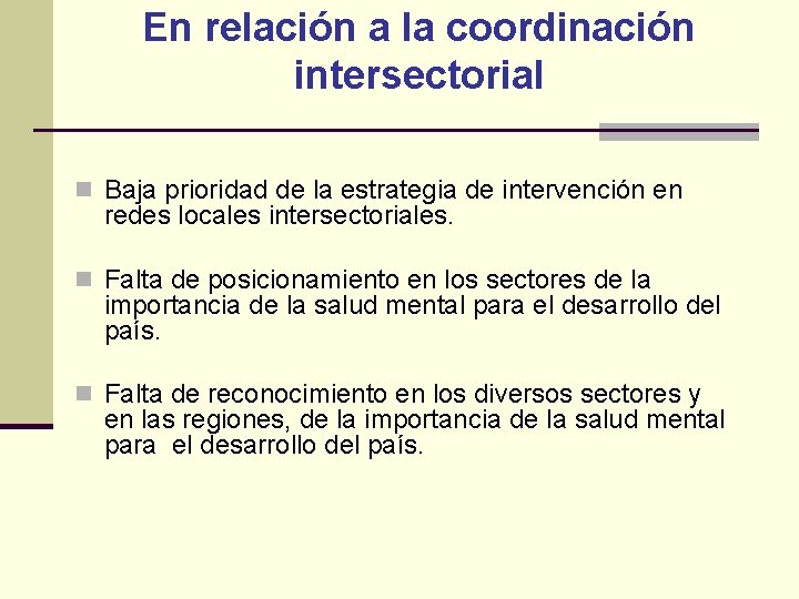 En relación a la coordinación intersectorial n Baja prioridad de la estrategia de intervención