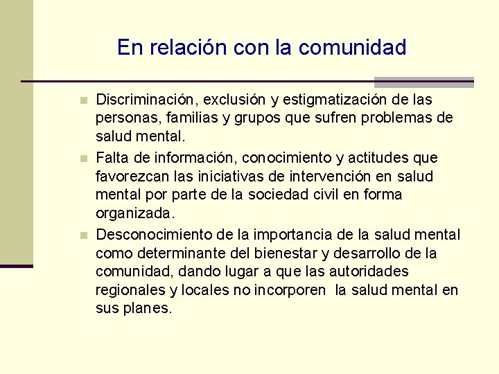 En relación con la comunidad n n n Discriminación, exclusión y estigmatización de las