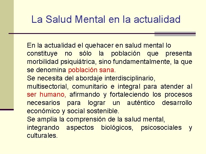 La Salud Mental en la actualidad En la actualidad el quehacer en salud mental