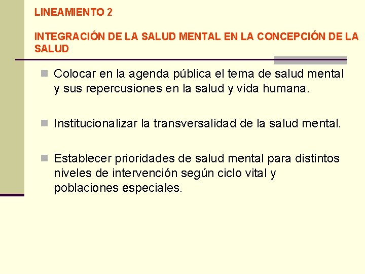 LINEAMIENTO 2 INTEGRACIÓN DE LA SALUD MENTAL EN LA CONCEPCIÓN DE LA SALUD n