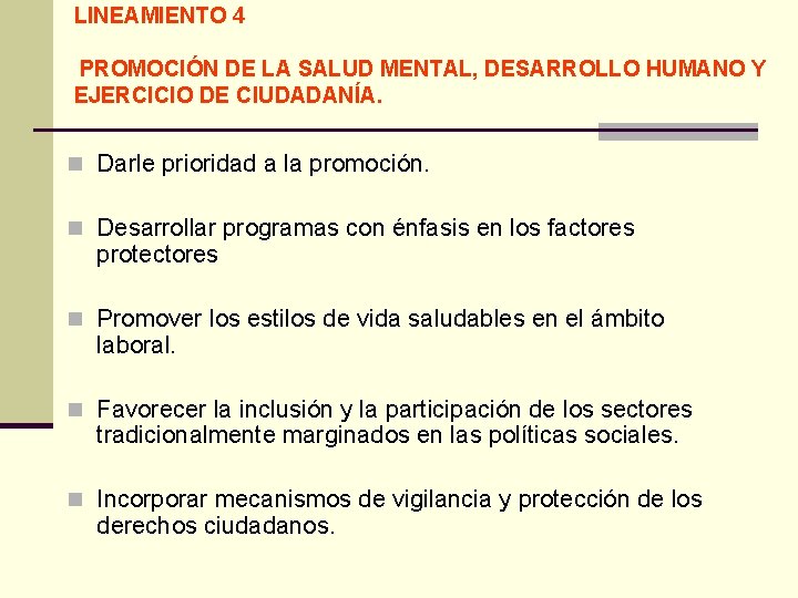 LINEAMIENTO 4 PROMOCIÓN DE LA SALUD MENTAL, DESARROLLO HUMANO Y EJERCICIO DE CIUDADANÍA. n