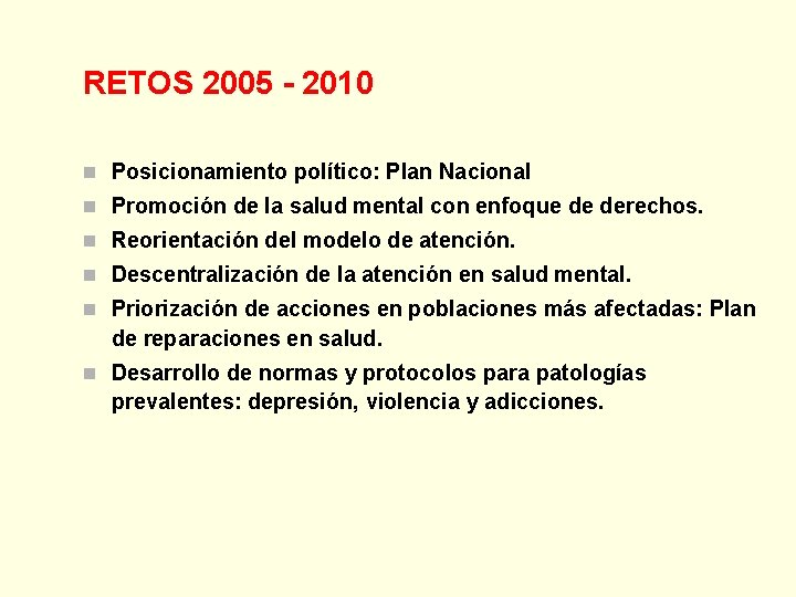 RETOS 2005 - 2010 n Posicionamiento político: Plan Nacional n Promoción de la salud