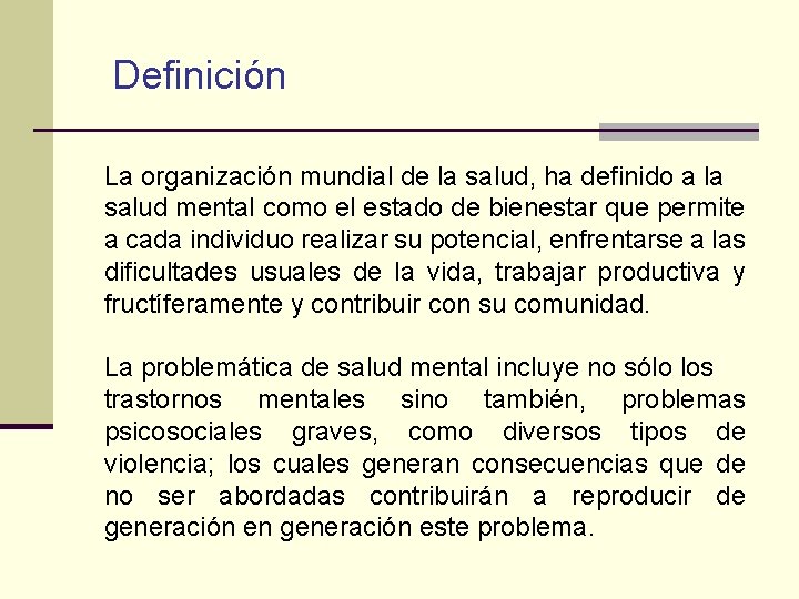 Definición La organización mundial de la salud, ha definido a la salud mental como