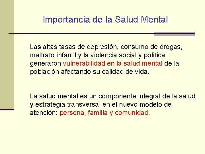 Importancia de la Salud Mental Las altas tasas de depresión, consumo de drogas, maltrato