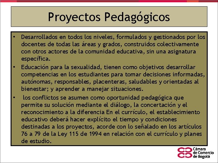 Proyectos Pedagógicos • Desarrollados en todos los niveles, formulados y gestionados por los docentes