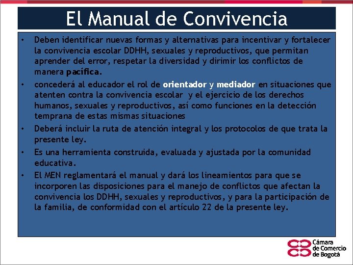 El Manual de Convivencia • • • Deben identificar nuevas formas y alternativas para