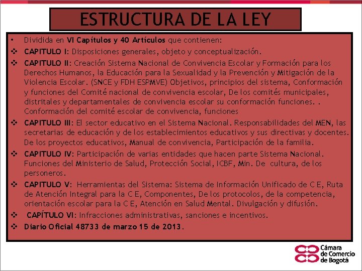 ESTRUCTURA DE LA LEY • Dividida en VI Capítulos y 40 Artículos que contienen: