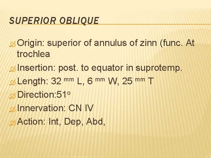 SUPERIOR OBLIQUE Origin: superior of annulus of zinn (func. At trochlea Insertion: post. to