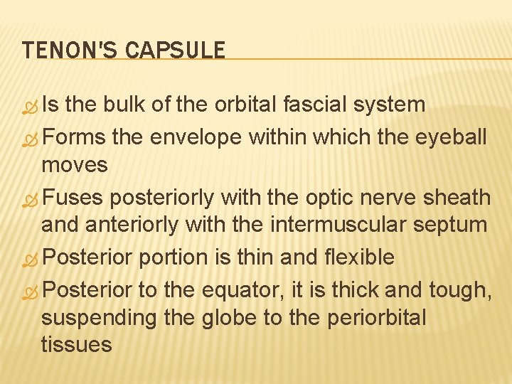 TENON'S CAPSULE Is the bulk of the orbital fascial system Forms the envelope within