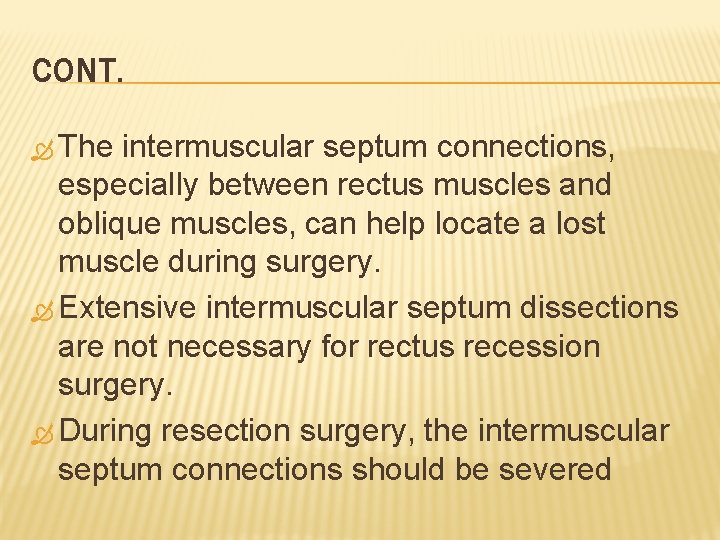 CONT. The intermuscular septum connections, especially between rectus muscles and oblique muscles, can help