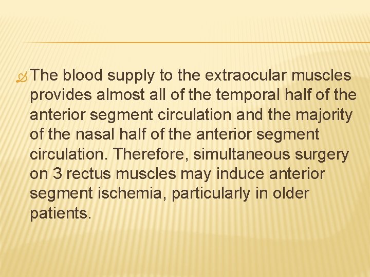  The blood supply to the extraocular muscles provides almost all of the temporal