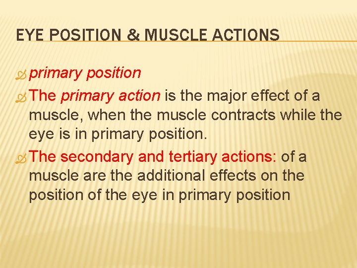 EYE POSITION & MUSCLE ACTIONS primary position The primary action is the major effect