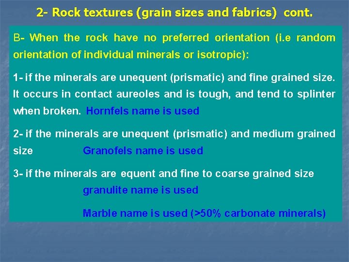 2 - Rock textures (grain sizes and fabrics) cont. B- When the rock have