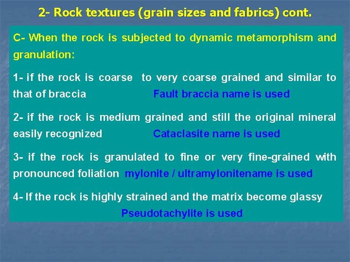2 - Rock textures (grain sizes and fabrics) cont. C- When the rock is