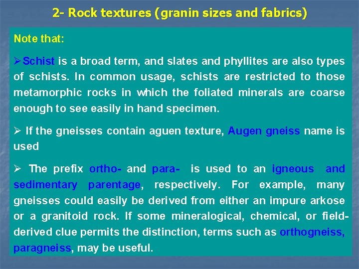 2 - Rock textures (granin sizes and fabrics) Note that: ØSchist is a broad