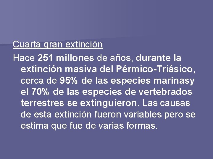 Cuarta gran extinción Hace 251 millones de años, durante la extinción masiva del Pérmico-Triásico,