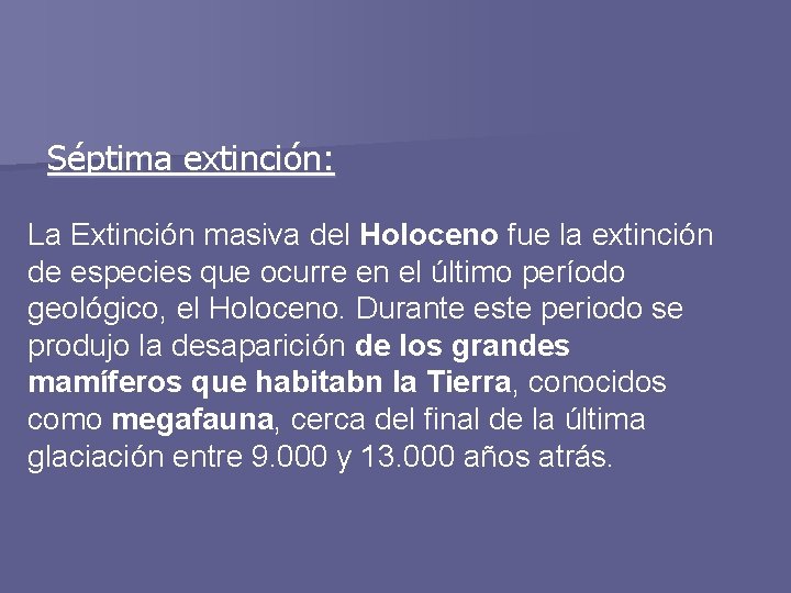 Séptima extinción: La Extinción masiva del Holoceno fue la extinción de especies que ocurre