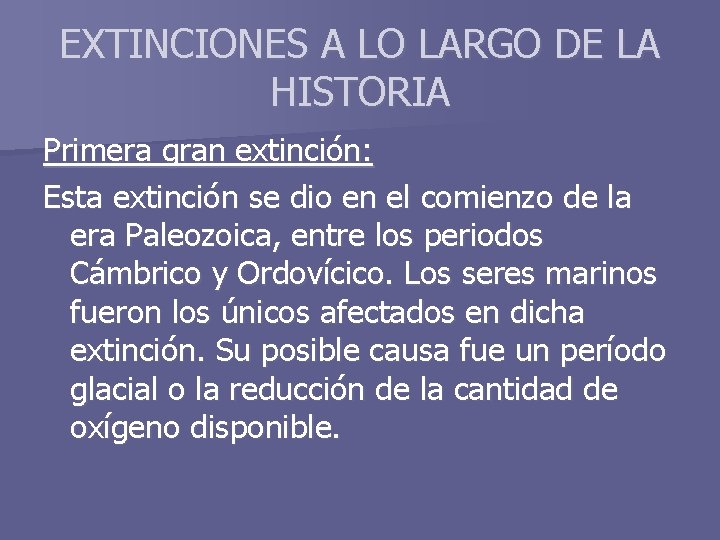 EXTINCIONES A LO LARGO DE LA HISTORIA Primera gran extinción: Esta extinción se dio