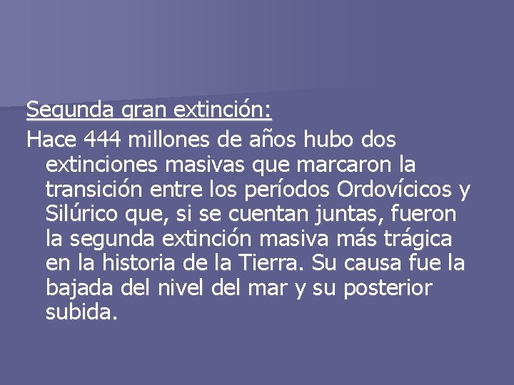 Segunda gran extinción: Hace 444 millones de años hubo dos extinciones masivas que marcaron