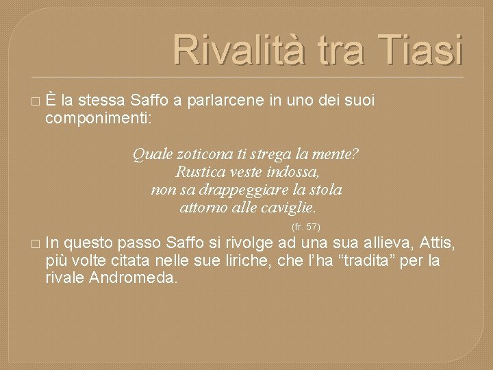 Rivalità tra Tiasi � È la stessa Saffo a parlarcene in uno dei suoi
