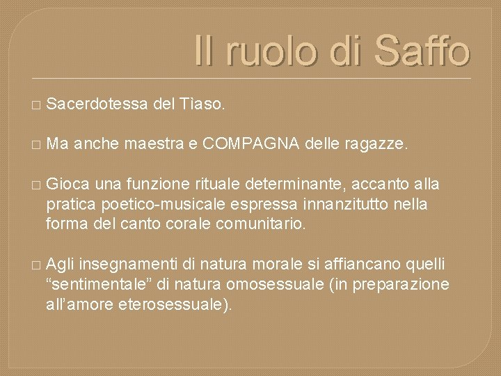 Il ruolo di Saffo � Sacerdotessa del Tìaso. � Ma anche maestra e COMPAGNA