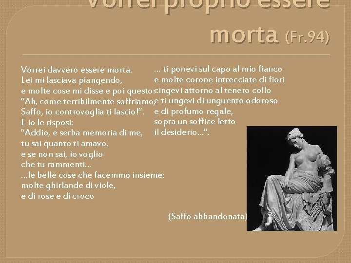 Vorrei proprio essere morta (Fr. 94) … ti ponevi sul capo al mio fianco