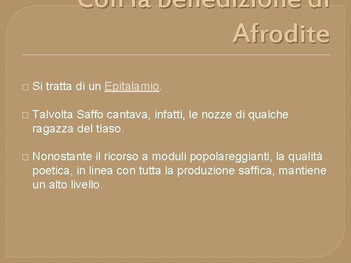Con la benedizione di Afrodite � Si tratta di un Epitalamio. � Talvolta Saffo