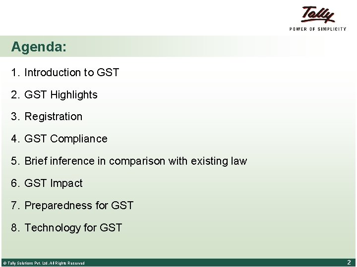 Agenda: 1. Introduction to GST 2. GST Highlights 3. Registration 4. GST Compliance 5.