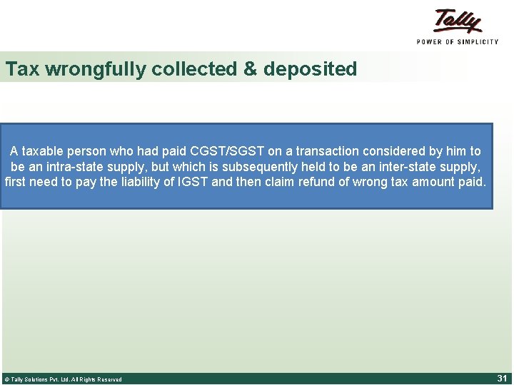 Tax wrongfully collected & deposited A taxable person who had paid CGST/SGST on a