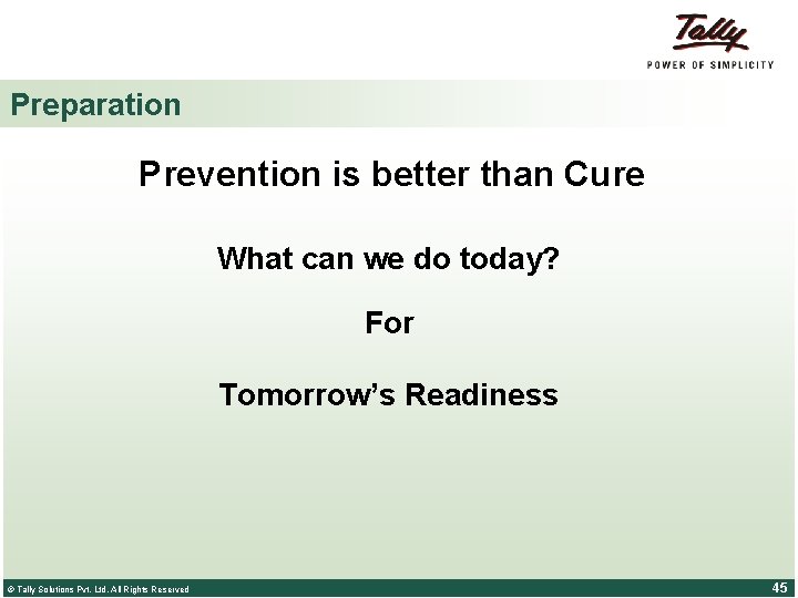 Preparation Prevention is better than Cure What can we do today? For Tomorrow’s Readiness