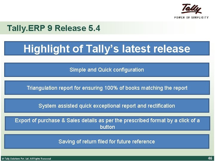 Tally. ERP 9 Release 5. 4 Highlight of Tally’s latest release Simple and Quick