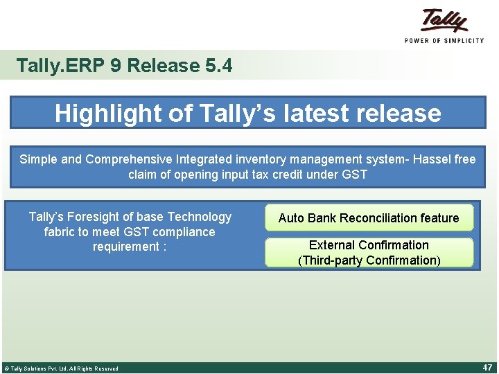 Tally. ERP 9 Release 5. 4 Highlight of Tally’s latest release Simple and Comprehensive