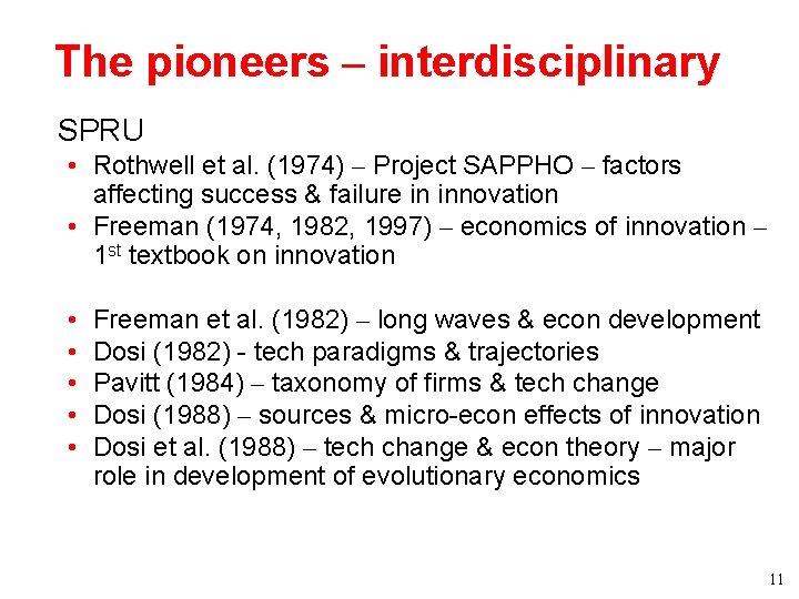 The pioneers – interdisciplinary • SPRU • Rothwell et al. (1974) – Project SAPPHO The pioneers – interdisciplinary • SPRU • Rothwell et al. (1974) – Project SAPPHO