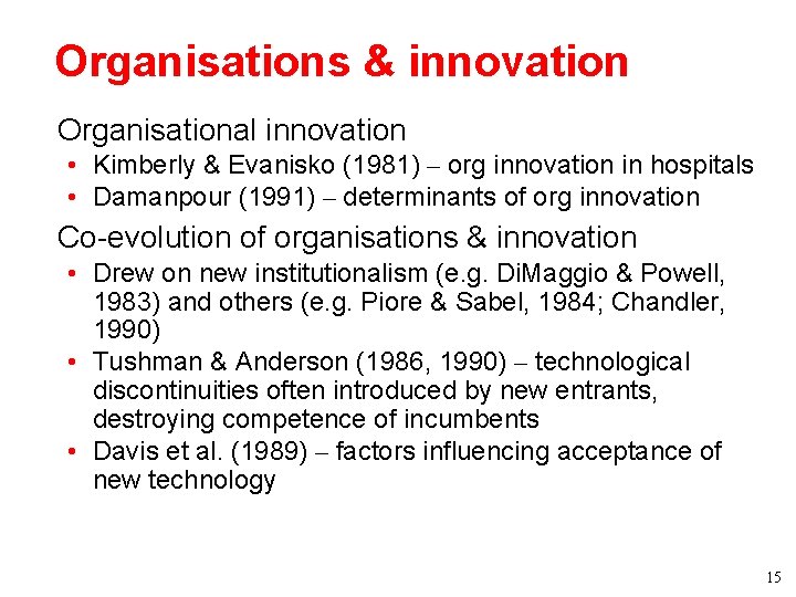Organisations & innovation • Organisational innovation • Kimberly & Evanisko (1981) – org innovation Organisations & innovation • Organisational innovation • Kimberly & Evanisko (1981) – org innovation