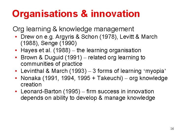 Organisations & innovation • Org learning & knowledge management • Drew on e. g. Organisations & innovation • Org learning & knowledge management • Drew on e. g.