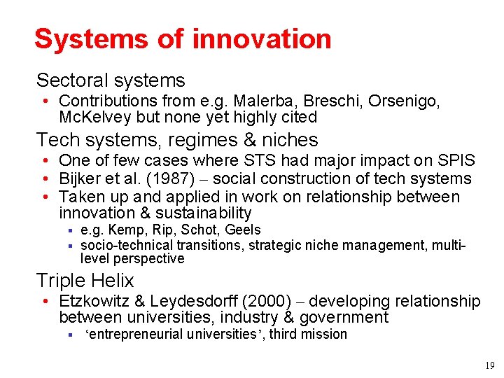 Systems of innovation • Sectoral systems • Contributions from e. g. Malerba, Breschi, Orsenigo, Systems of innovation • Sectoral systems • Contributions from e. g. Malerba, Breschi, Orsenigo,