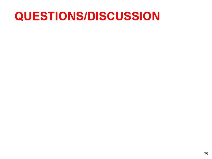 QUESTIONS/DISCUSSION 29 QUESTIONS/DISCUSSION 29