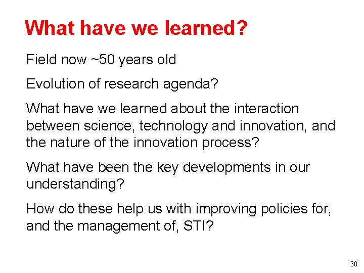What have we learned? • Field now ~50 years old • Evolution of research What have we learned? • Field now ~50 years old • Evolution of research