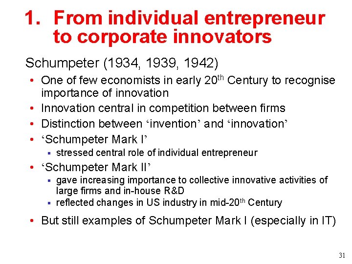 1. From individual entrepreneur to corporate innovators • Schumpeter (1934, 1939, 1942) • One 1. From individual entrepreneur to corporate innovators • Schumpeter (1934, 1939, 1942) • One