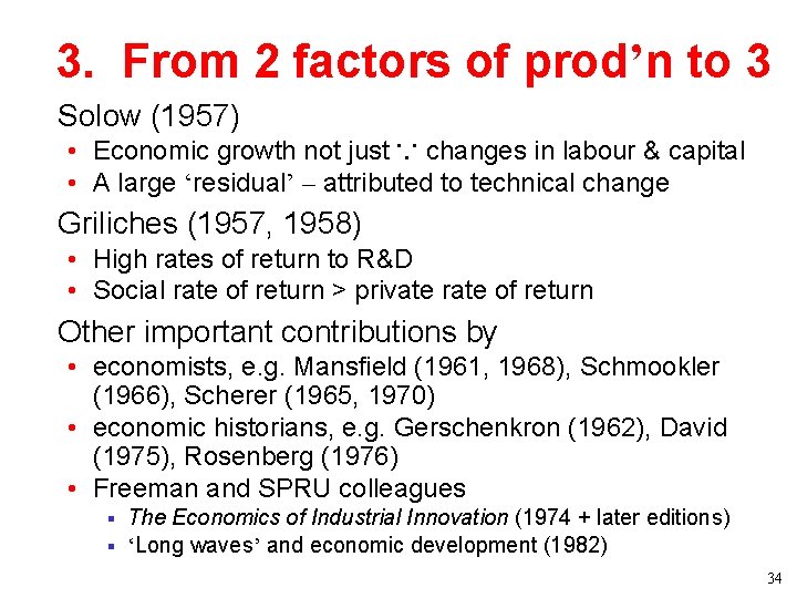 3. From 2 factors of prod’n to 3 • Solow (1957) • Economic growth 3. From 2 factors of prod’n to 3 • Solow (1957) • Economic growth