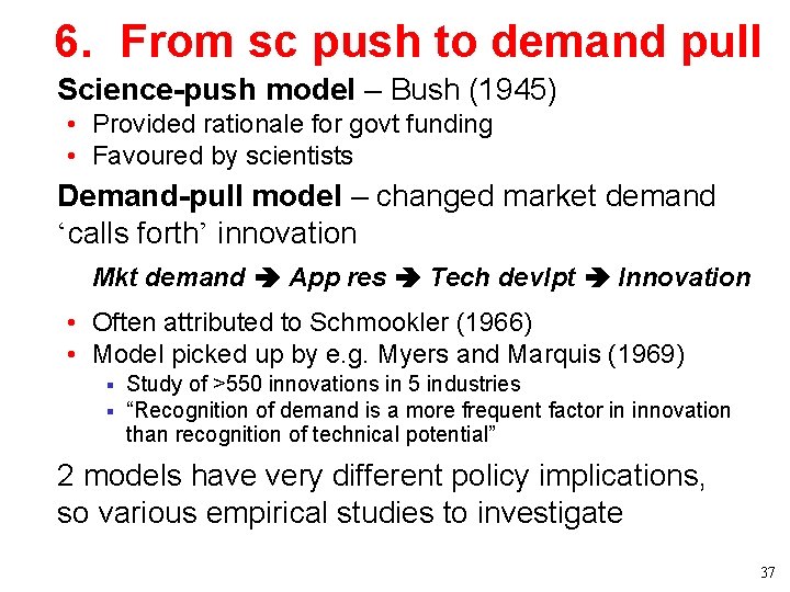 6. From sc push to demand pull • Science-push model – Bush (1945) • 6. From sc push to demand pull • Science-push model – Bush (1945) •