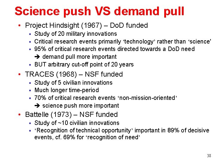 Science push VS demand pull • Project Hindsight (1967) – Do. D funded § Science push VS demand pull • Project Hindsight (1967) – Do. D funded §