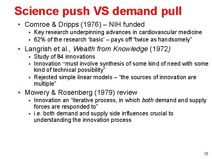 Science push VS demand pull • Comroe & Dripps (1976) – NIH funded § Science push VS demand pull • Comroe & Dripps (1976) – NIH funded §