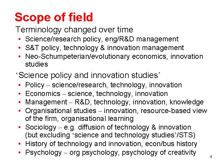 Scope of field • Terminology changed over time • Science/research policy, eng/R&D management • Scope of field • Terminology changed over time • Science/research policy, eng/R&D management •