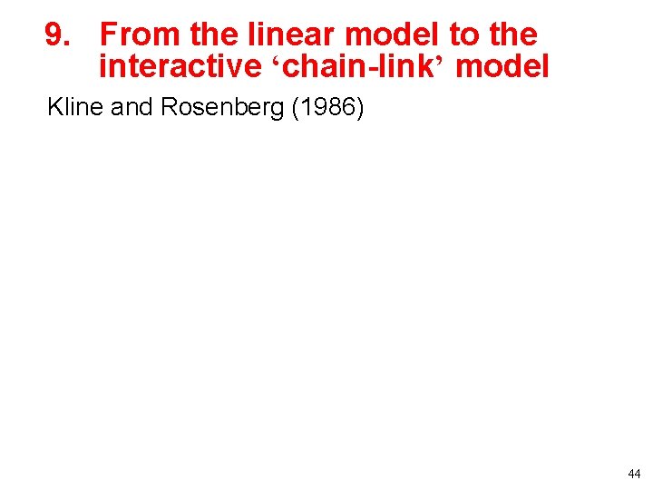 9. From the linear model to the interactive ‘chain-link’ model • Kline and Rosenberg 9. From the linear model to the interactive ‘chain-link’ model • Kline and Rosenberg