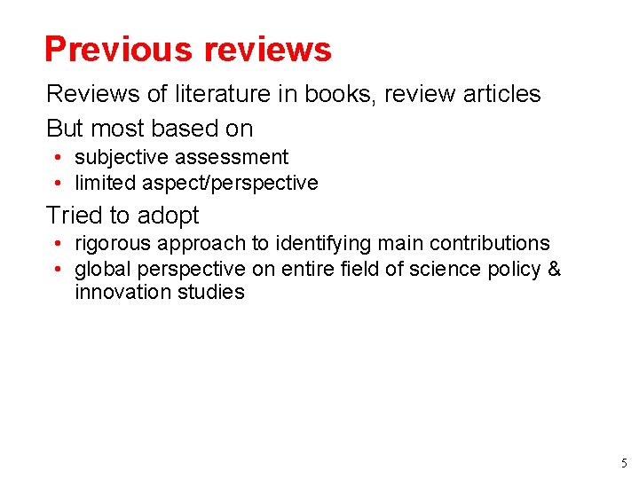 Previous reviews • Reviews of literature in books, review articles • But most based Previous reviews • Reviews of literature in books, review articles • But most based
