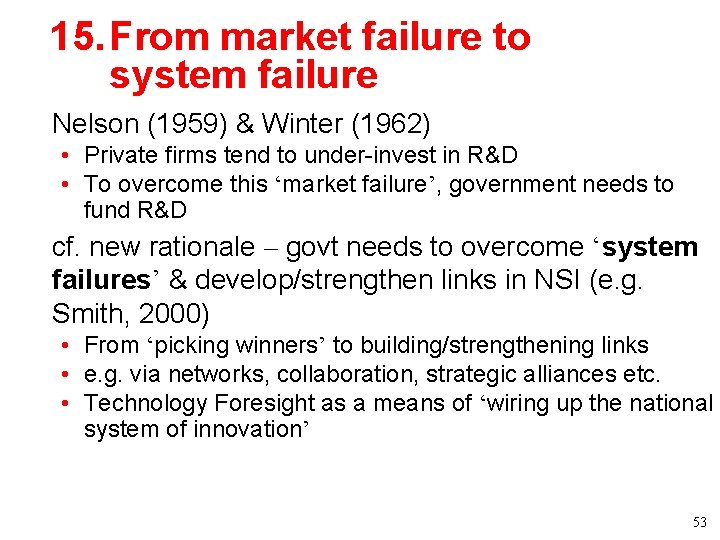 15. From market failure to system failure • Nelson (1959) & Winter (1962) • 15. From market failure to system failure • Nelson (1959) & Winter (1962) •