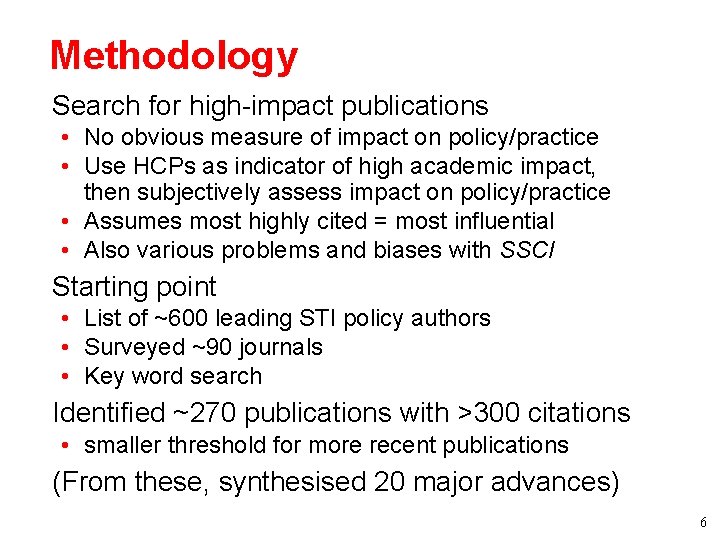 Methodology • Search for high-impact publications • No obvious measure of impact on policy/practice Methodology • Search for high-impact publications • No obvious measure of impact on policy/practice